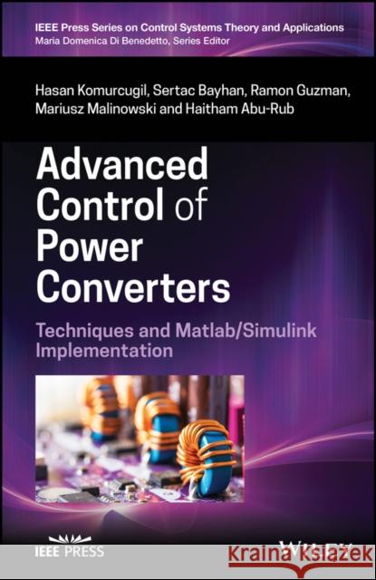 Advanced Control of Power Converters: Techniques and MATLAB / Simulink Implementation Komurcugil, Hasan 9781119854401 John Wiley and Sons Ltd