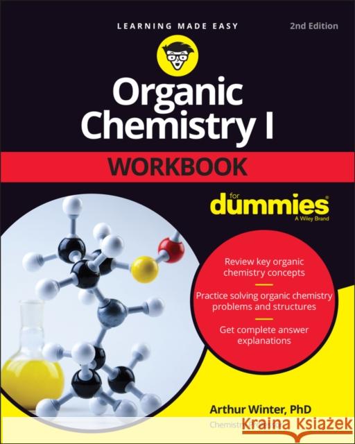 Organic Chemistry I Workbook For Dummies Arthur (University of Maryland, College Park, MD) Winter 9781119855774