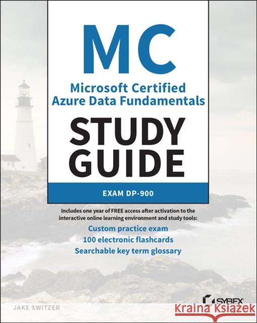 MC Microsoft Certified Azure Data Fundamentals Study Guide: Exam Dp-900 Switzer, Jake 9781119855835 John Wiley & Sons Inc