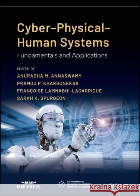 Cyber-Physical-Human Systems: Fundamentals and Applications Spurgeon, Sarah K. 9781119857402 John Wiley and Sons Ltd