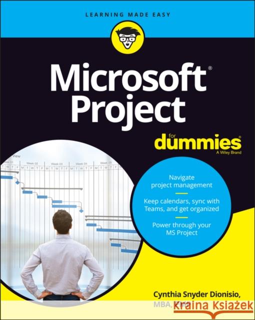 Microsoft Project for Dummies Cynthia Snyder Dionisio 9781119858621 For Dummies