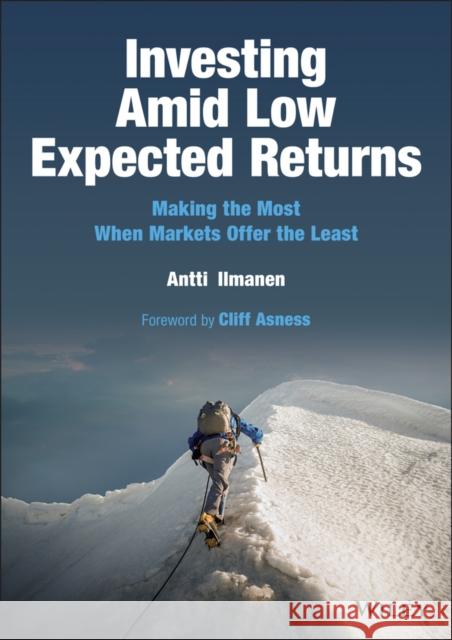 Investing Amid Low Expected Returns: Making the Most When Markets Offer the Least Ilmanen, Antti 9781119860198 John Wiley & Sons Inc