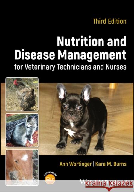 Nutrition and Disease Management for Veterinary Technicians and Nurses Kara M. (Academy of Veterinary Nutrition Technicians) Burns 9781119861041 John Wiley and Sons Ltd