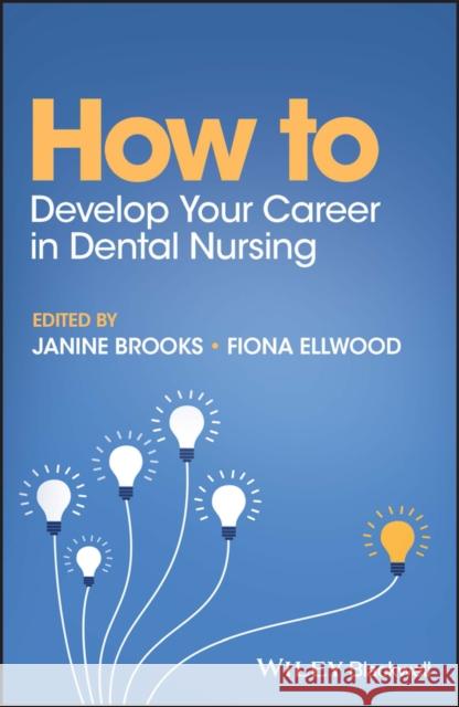 How to Develop Your Career in Dental Nursing Brooks 9781119861706