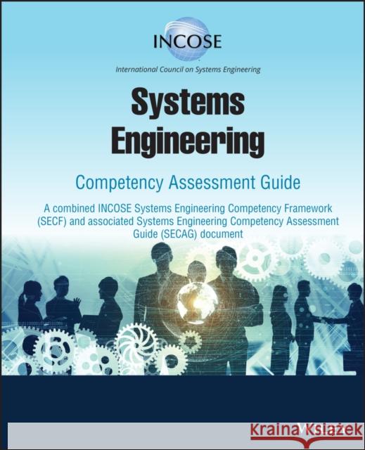 Systems Engineering Competency Assessment Guide Incose                                   Clifford Whitcomb 9781119862550 Wiley