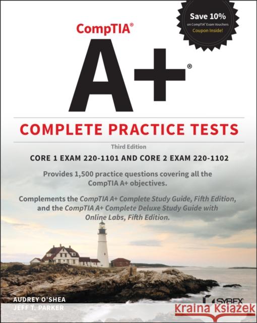 CompTIA A+ Complete Practice Tests: Core 1 Exam 220-1101 and Core 2 Exam 220-1102 Jeff T. Parker 9781119862642 John Wiley & Sons Inc