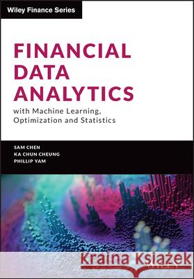 Financial Data Analytics with Machine Learning, Optimization and Statistics Chen, Yongzhao 9781119863373