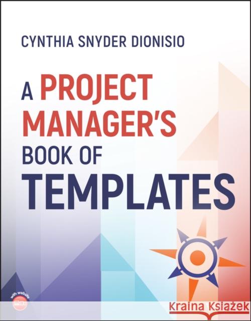 A Project Manager's Book of Templates  Dionisio 9781119864509 John Wiley & Sons Inc