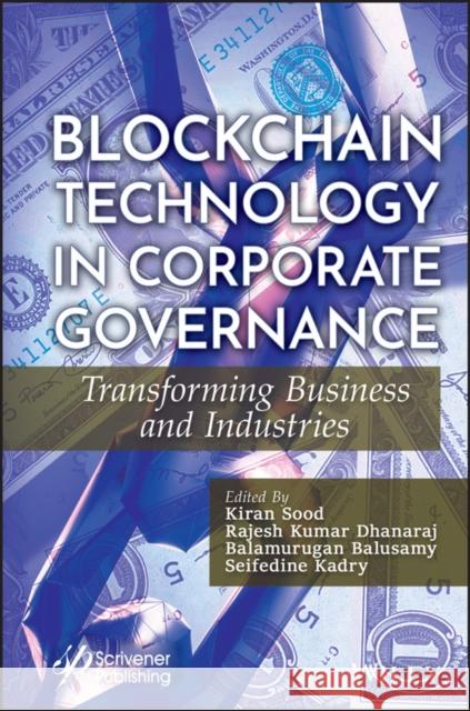 Blockchain Technology in Corporate Governance: Transforming Business and Industries Sood, Kiran 9781119864950 Wiley-Scrivener