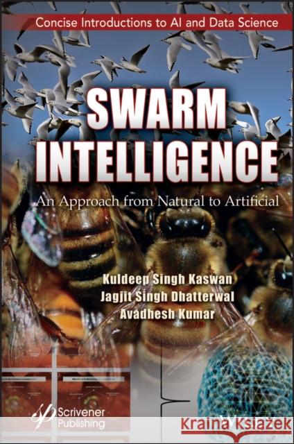 Swarm Intelligence: An Approach from Natural to Artificial Kaswan, Kuldeep Singh 9781119865063 John Wiley & Sons Inc