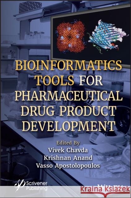 Bioinformatics Tools for Pharmaceutical Drug Product Development Chavda, Vivek 9781119865117