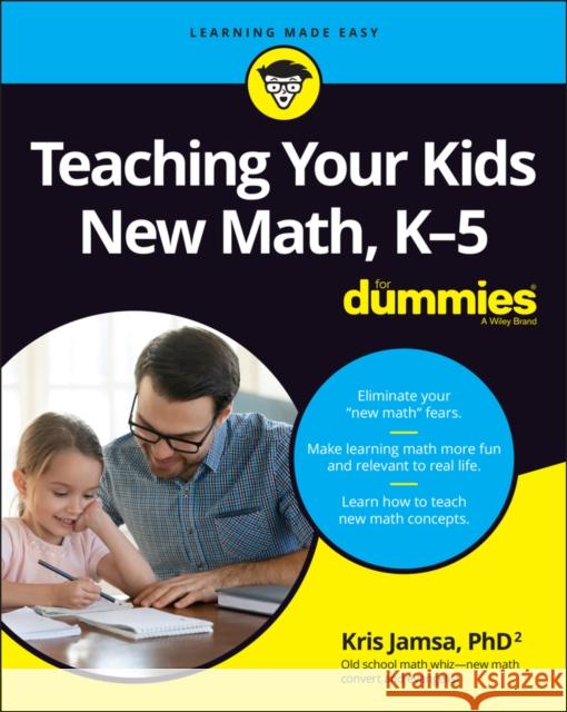 Teaching Your Kids New Math, K-5 for Dummies Jamsa, Kris 9781119867098 John Wiley & Sons Inc