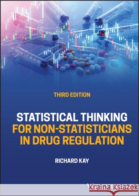 Statistical Thinking for Non-Statisticians in Drug Regulation Kay, Richard 9781119867388 John Wiley and Sons Ltd