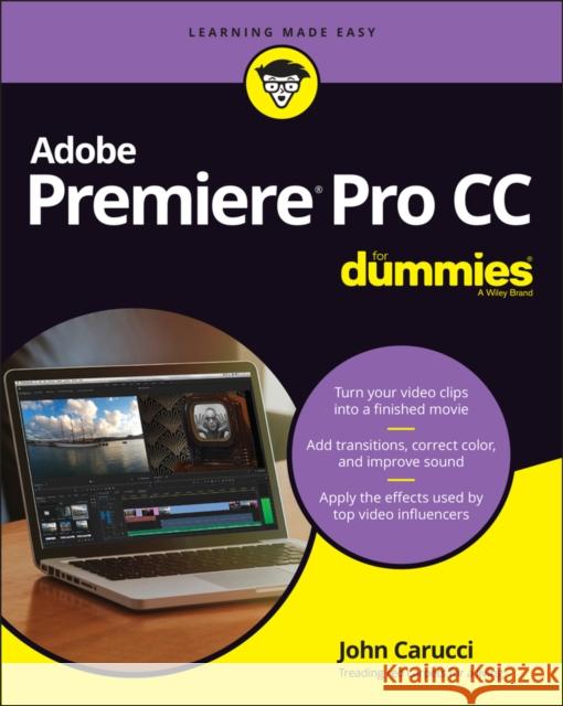 Adobe Premiere Pro CC for Dummies Consumer Dummies 9781119867494 For Dummies