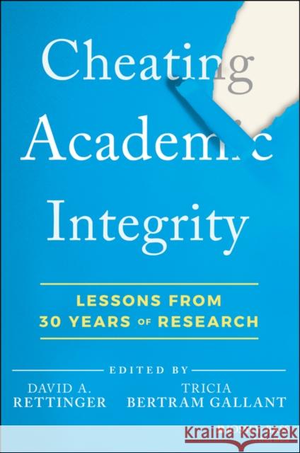 Cheating Academic Integrity: Lessons from 30 Years of Research Rettinger, David A. 9781119868170