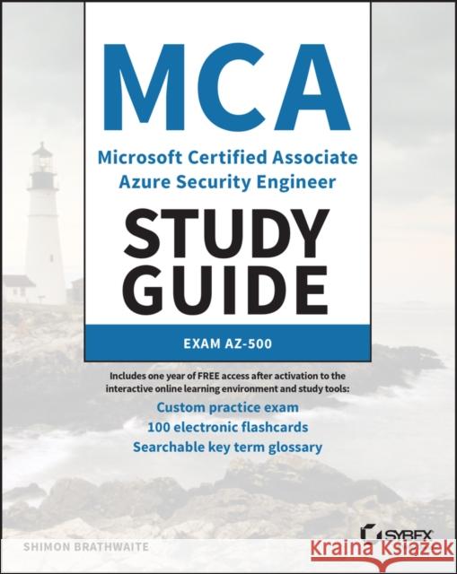 MCA Microsoft Certified Associate Azure Security Engineer Study Guide: Exam Az-500 Brathwaite, Shimon 9781119870371