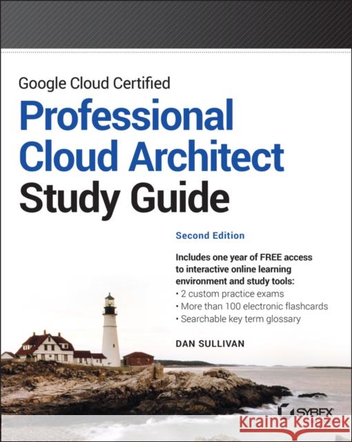 Google Cloud Certified Professional Cloud Architect Study Guide Dan Sullivan 9781119871057 John Wiley & Sons Inc