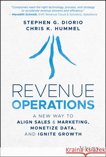 Revenue Operations: A New Way to Align Sales & Marketing, Monetize Data, and Ignite Growth Diorio, Stephen G. 9781119871118 Wiley