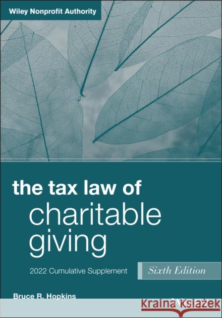 The Tax Law of Charitable Giving: 2022 Cumulative Supplement Hopkins, Bruce R. 9781119873556