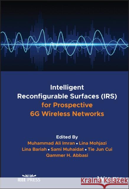 Intelligent Reconfigurable Surfaces (IRS) for Prospective 6G Wireless Networks  9781119875253 John Wiley and Sons Ltd
