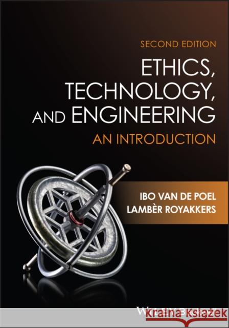 Ethics, Technology, and Engineering Lamber Royakkers 9781119879435