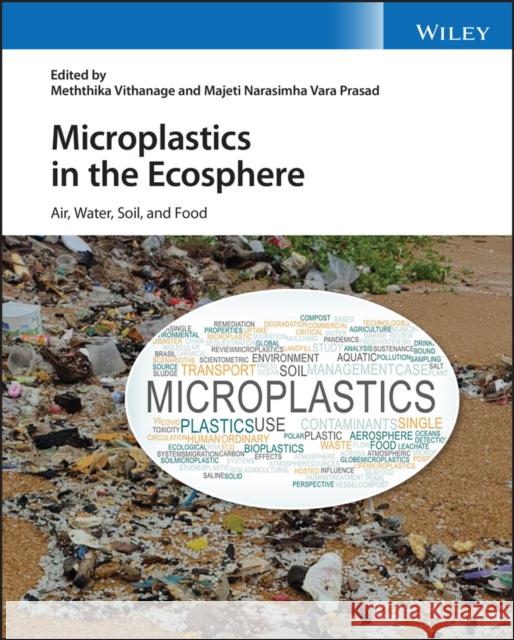 Microplastics in the Ecosphere: Air, Water, Soil, and Food Vithanage, Meththika 9781119879503 John Wiley and Sons Ltd