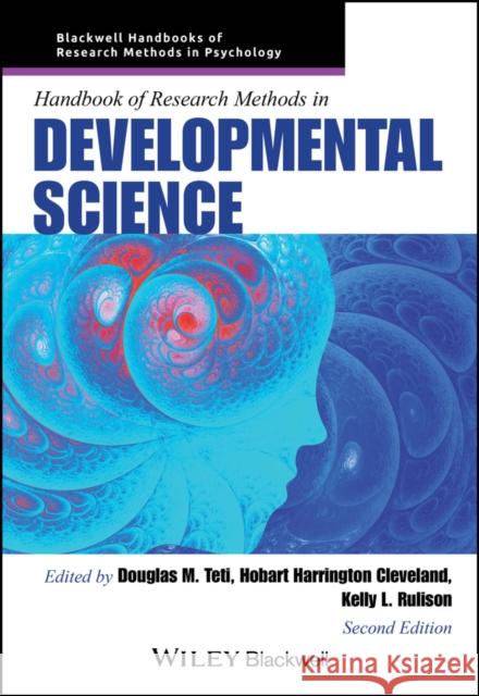 Handbook of Research Methods in Developmental Science Douglas M. Teti Hobart Harrington Cleveland Kelly L. Rulison 9781119880820