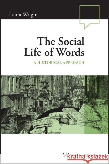 The Social Life of Words: A Historical Approach Wright, Laura 9781119881032