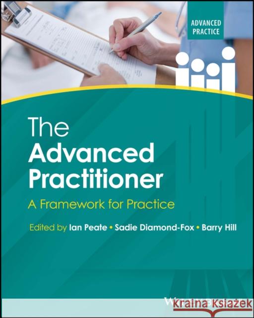 The Advanced Practitioner: A Framework for Practice Peate 9781119882039