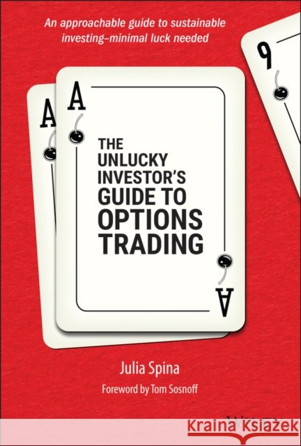 The Unlucky Investor's Guide to Options Trading Julia (University of Illinois) Spina 9781119882657 John Wiley & Sons Inc