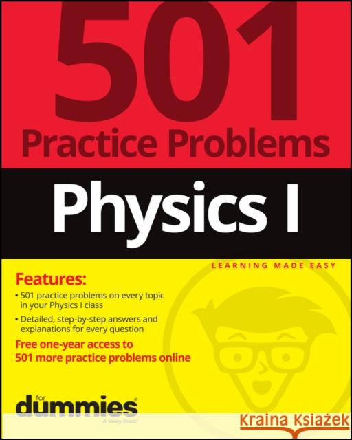 Physics I: 501 Practice Problems for Dummies (+ Free Online Practice) The Experts at Dummies 9781119883715