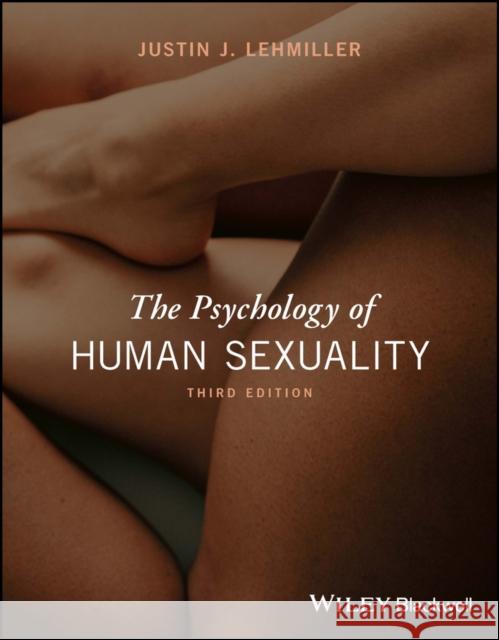 The Psychology of Human Sexuality Justin J. (Harvard University, USA) Lehmiller 9781119883951