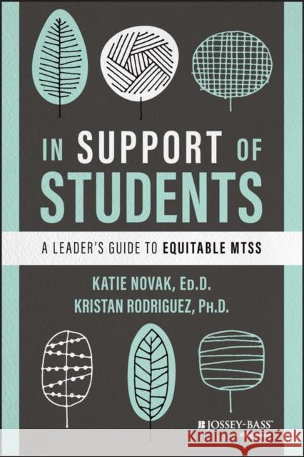 In Support of Students: A Leader's Guide to Equitable Mtss Novak, Katie 9781119885269