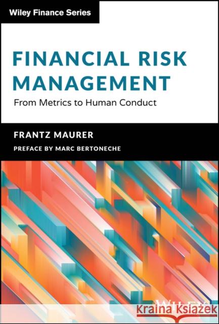 Risk Management: From Risk Metrics to Human Behaviours Frantz Maurer 9781119885290 John Wiley & Sons Inc