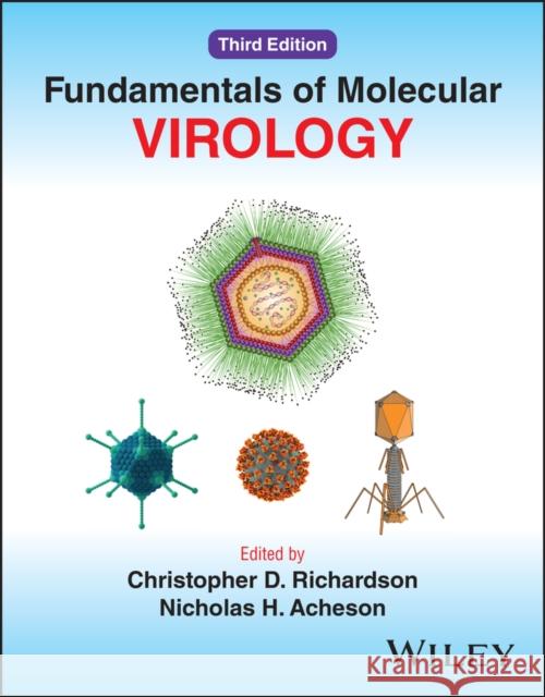 Fundamentals of Molecular Virology Christopher Richardson Nicholas H. Acheson 9781119885863