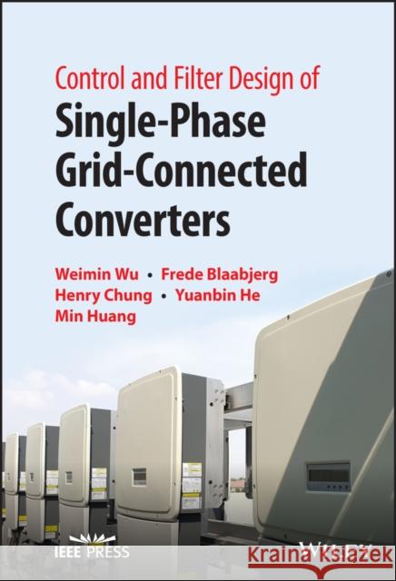 Control and Filter Design of Single-Phase Grid-Connected Converters Chung, Henry S. 9781119886549