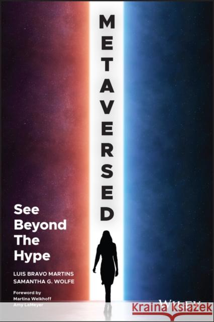 Metaversed: See Beyond The Hype Wolfe, Samantha G. 9781119888581 John Wiley & Sons Inc