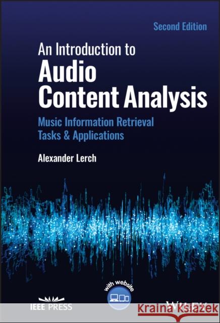 An Introduction to Audio Content Analysis: Music Information Retrieval Tasks and Applications Alexander Lerch 9781119890942 Wiley-IEEE Press