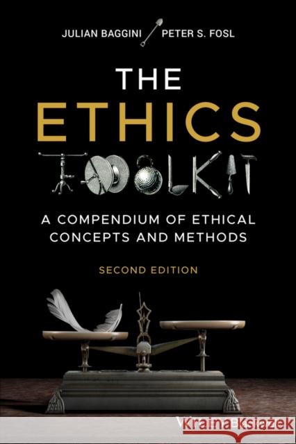 The Ethics Toolkit Peter S. (Transylvania University, Lexington) Fosl 9781119891970