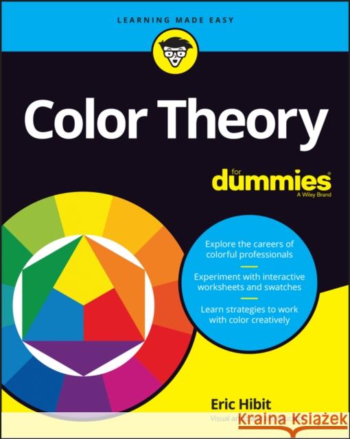 Color Theory For Dummies Eric Hibit 9781119892274 John Wiley & Sons Inc