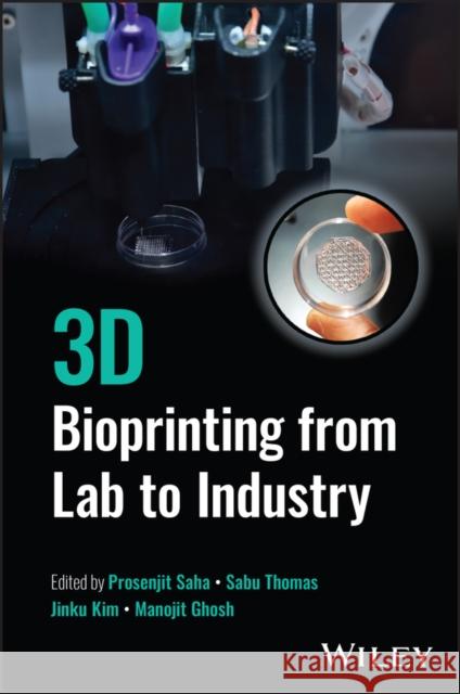 3D Bioprinting from Lab to Industry  9781119894377 