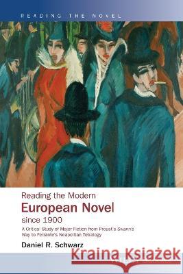 Reading the Modern European Novel since 1900 University Daniel R Schwarz (Cornell Uni   9781119895022 Wiley-Blackwell