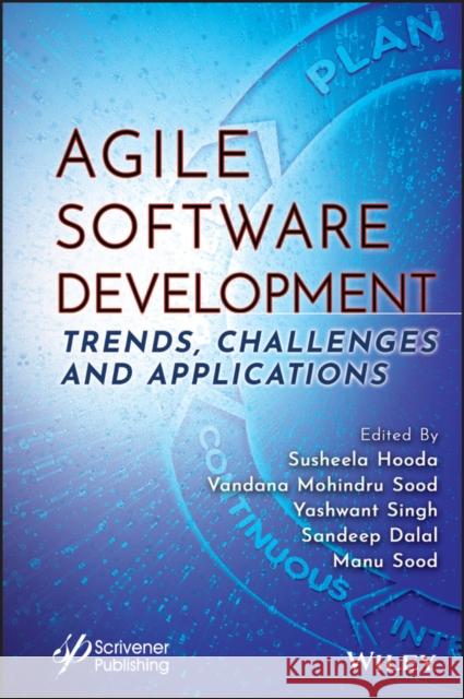 Agile Software Development: Trends, Challenges and Applications Hooda, Susheela 9781119896395