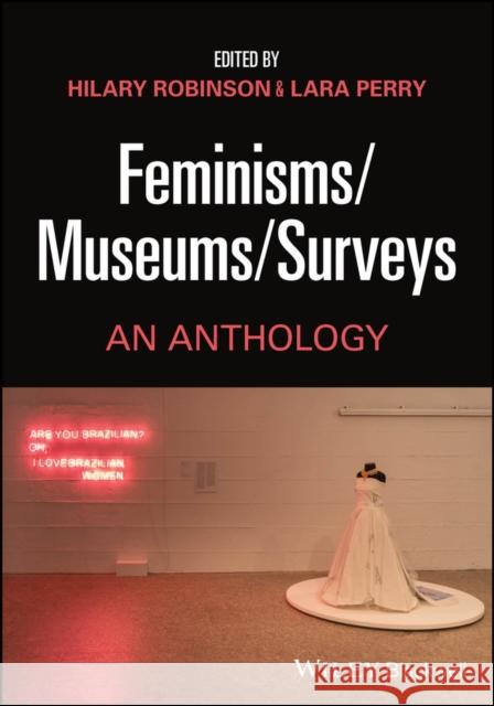 Feminisms/Museums/Surveys: An Anthology  9781119897576 John Wiley and Sons Ltd