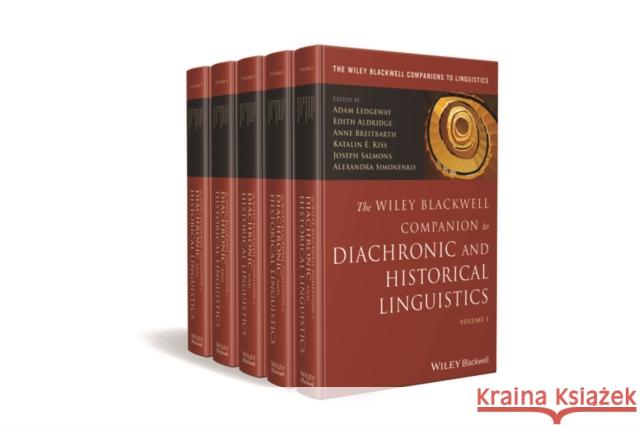 The Wiley Blackwell Companion to Diachronic Linguistics Adam Ledgeway, Edith Aldridge, Anne Breitbarth, Katalin E Kiss, Joseph Salmons, Alexandra Simonenko, Martin Everaert, He 9781119898016
