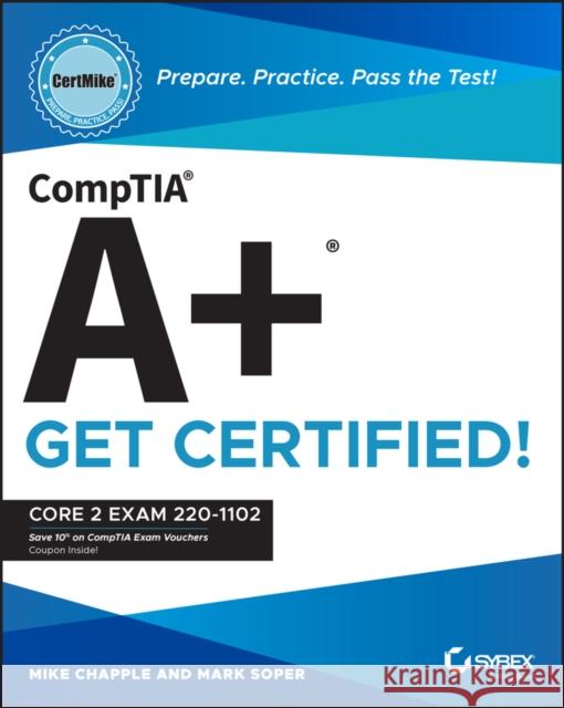 CompTIA A+ CertMike: Prepare. Practice. Pass the Test! Get Certified!: Core 2 Exam 220-1102 Soper, Mark 9781119898122 John Wiley & Sons Inc