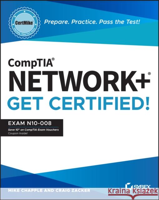 Comptia Network+ Certmike: Prepare. Practice. Pass the Test! Get Certified!: Exam N10-008 Chapple, Mike 9781119898153