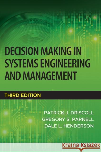 Decision Making in Systems Engineering and Managem ent, 3rd Edition Driscoll 9781119901402 John Wiley and Sons Ltd