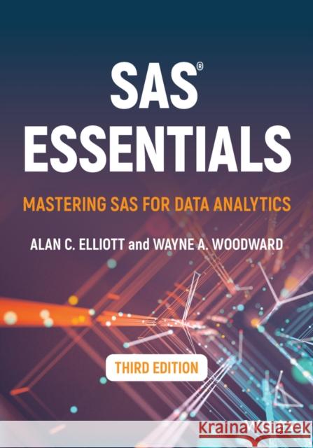 SAS Essentials: Mastering SAS for Data Analytics Woodward, Wayne a. 9781119901617 John Wiley and Sons Ltd