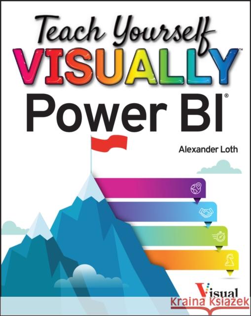 Teach Yourself VISUALLY Power BI Alexander Loth 9781119903772